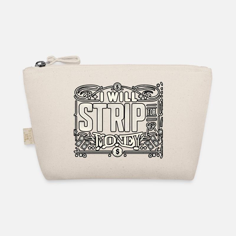 I Will Strip For Money 8 Organic Pouch