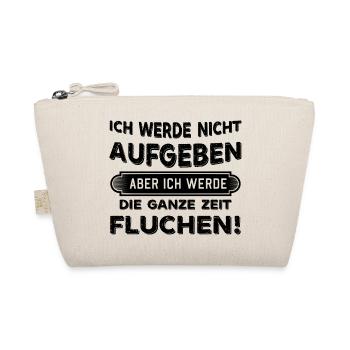 Ich werde nicht aufgeben aber Fluchen Sprüche - Bio-Täschchen - Natur - Vorne