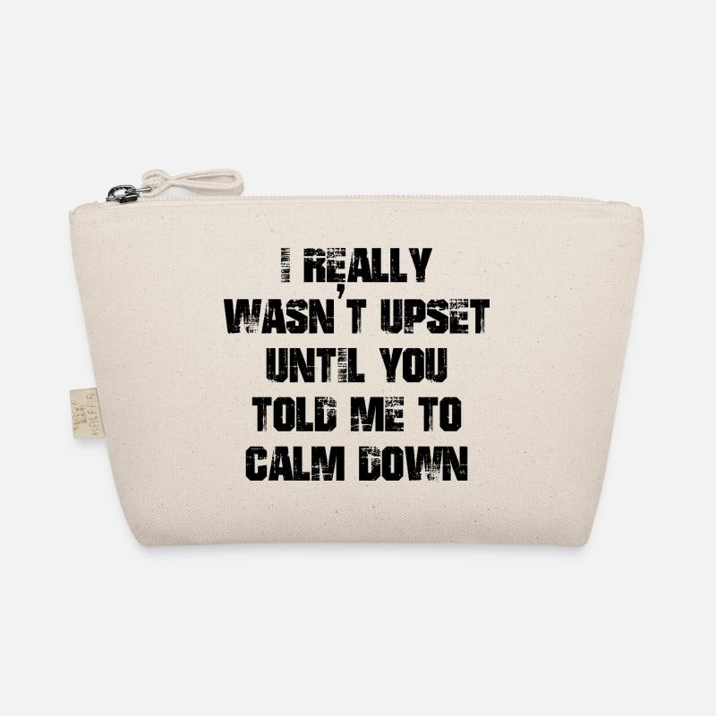 I really wasn't upset until you told me calm down - Bio-Täschchen - Natur