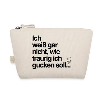 Traurig gucken? Mir reicht’s auch so! - Bio-Täschchen - Natur - Vorne