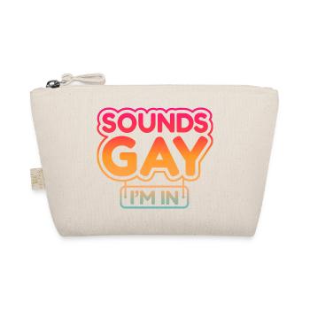 Sounds Gay I'm In - Organic Pouch - nature - Front