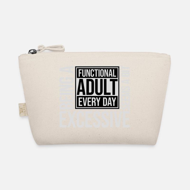 Being A Functional Adult Every Day Seems Excessive Organic Pouch