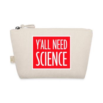 Y'all Need Science Funny Science Nerd Saying - Organic Pouch - nature - Front