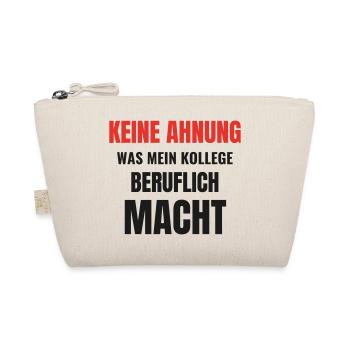 Keine Ahnung was mein Kollege beruflich macht - Bio-Täschchen - Natur - Vorne