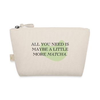 all you need ia a little more Matcha - Organic Pouch - nature - Front