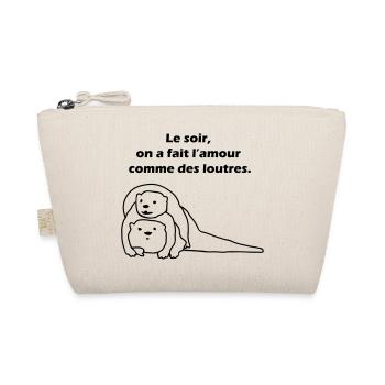 Le soir, on a fait l'amour comme des loutres. - Trousse biologique - nature - Devant
