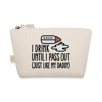 I drink until I pass out just like my daddy - Organic Pouch - nature - Front