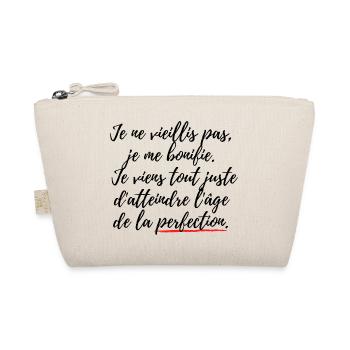 Je ne vieillis pas j'ai l'âge de la perfection - Trousse biologique - nature - Devant