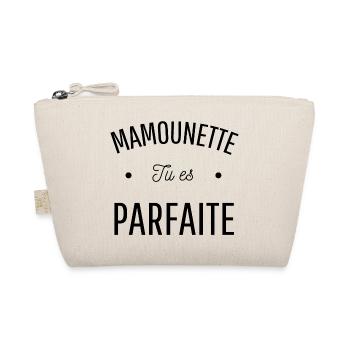 MAMOUNETTE TU ES PARFAITE idée cadeau humour - Trousse biologique - nature - Devant
