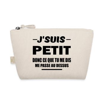 J'suis petit donc ce que tu me dis t-shirt humour - Trousse biologique - nature - Devant