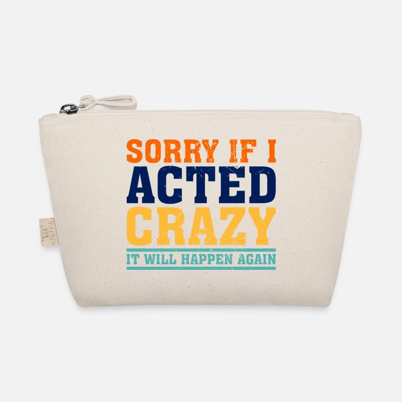 Sorry If I Acted Crazy It Will Happen Again Bio-Täschchen