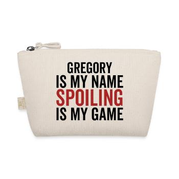 Gregory is My Name Spoiling is My Game - Organic Pouch - nature - Front