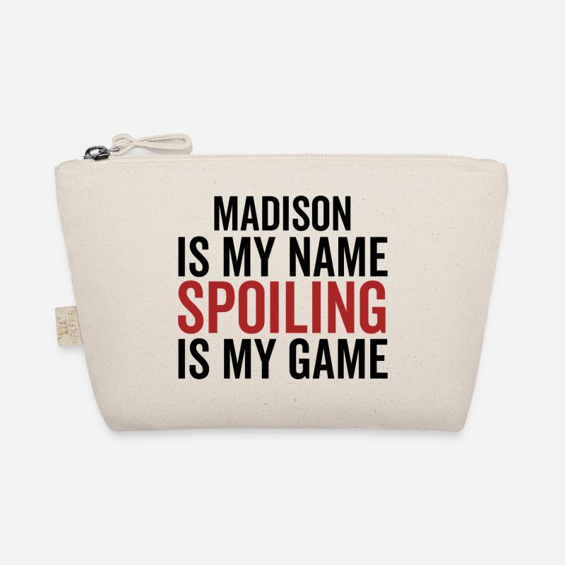 Madison is My Name Spoiling is My Game Organic Pouch