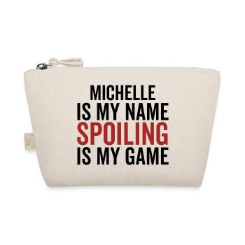 Michelle is My Name Spoiling is My Game - Organic Pouch - nature - Front