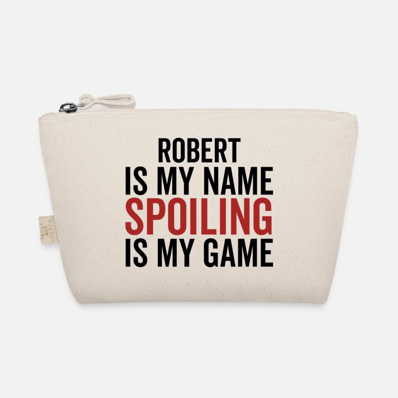 Robert is My Name Spoiling is My Game Organic Pouch