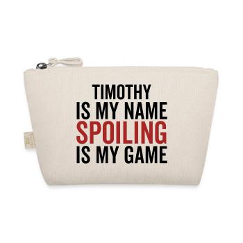 Timothy is My Name Spoiling is My Game - Organic Pouch - nature - Front