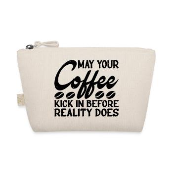 May Your Coffee Kick In Before Reality Does 34 - Organic Pouch - nature - Front