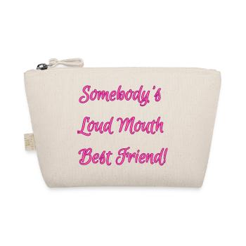 Somebody's Loud Mouth Best Friend - Organic Pouch - nature - Front