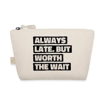 Always Late But Worth The Wait. Always Too Late - Organic Pouch - nature - Front