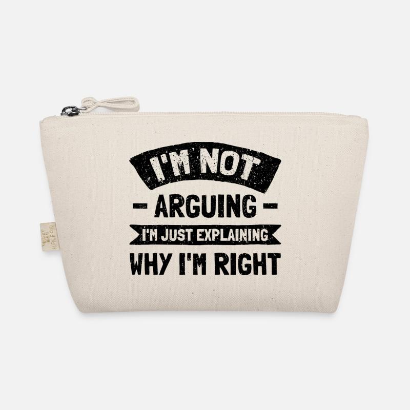 I'm Not Arguing. I'm Just Explaining Why I'm Right Bio-Täschchen