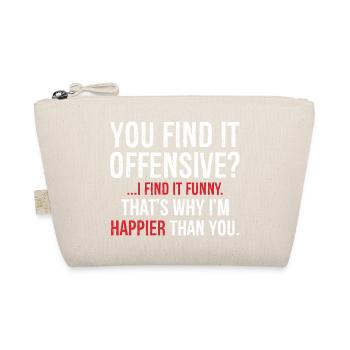 You Find It I Find It Funny I'm Happier Sarcastic - Organic Pouch - nature - Front