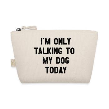 I Am Only Talking To My Dog Today Witziges Hunde - Bio-Täschchen - Natur - Vorne