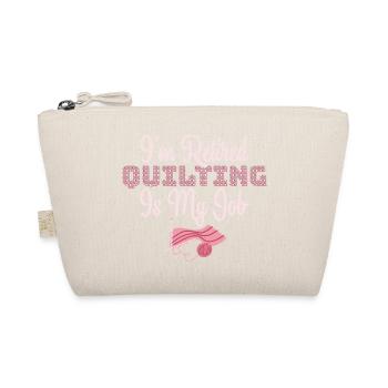 I'm Retired Quilting Is My Job Sewing Quilter - Organic Pouch - nature - Front