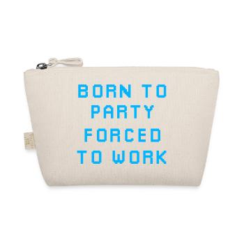 Born to Party Forced to Work - Organic Pouch - nature - Front