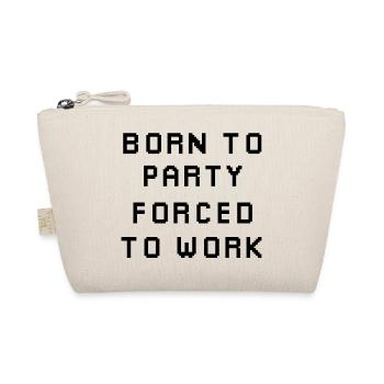 Born To Party Forcé de travailler - Trousse biologique - nature - Devant