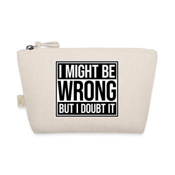 I Might Be Wrong But I Doubt It Funny Sarcastic - Organic Pouch - nature - Front