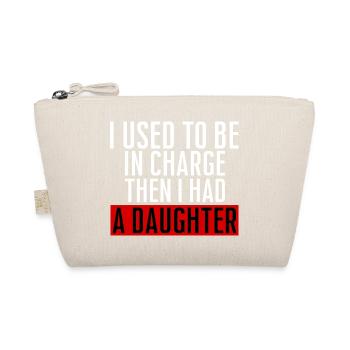 Be in Charge Then I Had A Daughter Funny dad - Organic Pouch - nature - Front
