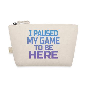 Ich habe mein Spiel, um hier zu sein, Gamer-Geschenk pausiert - Bio-Täschchen - Natur - Vorne
