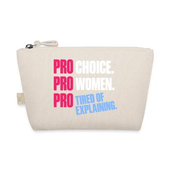 Pro Choice Pro Women Pro Tired Of Explaining - Bio-Täschchen - Natur - Vorne