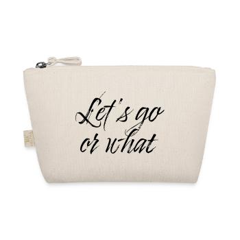 Lets go or what - Organic Pouch - nature - Front