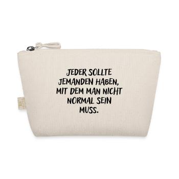 Jemanden haben mit dem man nicht normal sein muss - Bio-Täschchen - Natur - Vorne