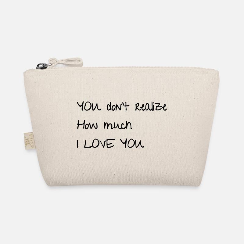 YOU don't realize How much I LOVE YOU - Bio-Täschchen - Natur
