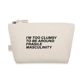 I m too clumsy to be around fragile masculinity - Organic Pouch - nature - Front