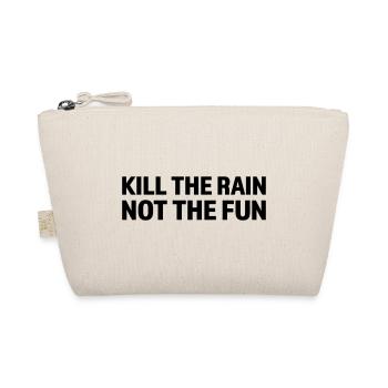 Tuez la pluie, pas le plaisir - Trousse biologique - nature - Devant