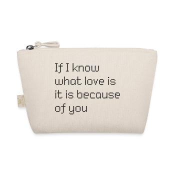 If I know what love is is because of you - Organic Pouch - nature - Front