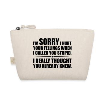 I Hurt Your Fellings When I Called You Stupid - Trousse biologique - nature - Devant
