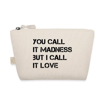 YOU CALL IT MADNESS BUT I CALL IT LOVE - Bio-Täschchen - Natur - Vorne