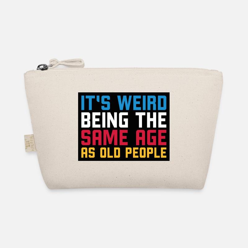 It s weird being the same age as old people Bio-Täschchen