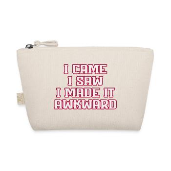 I Came I Saw I Made It Awkward Funny Saying - Organic Pouch - nature - Front