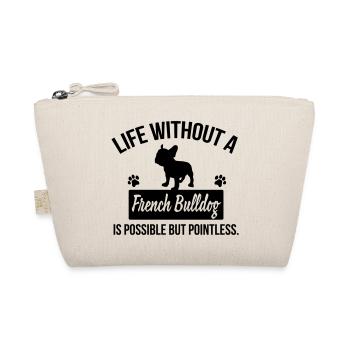 Dog shirt: Life without a Frenchie is pointless - Bio-Täschchen - Natur - Vorne