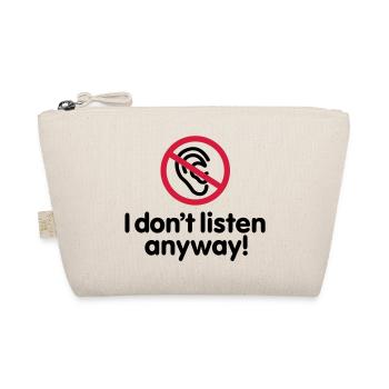 I don't listen anyway - Trousse biologique - nature - Devant