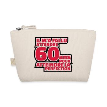 IL M'A FALLU ATTENDRE 60 ANS POUR ATTEINDRE... - Trousse biologique - nature - Devant