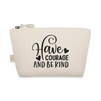 Have courage and be kind - Organic Pouch - nature - Front