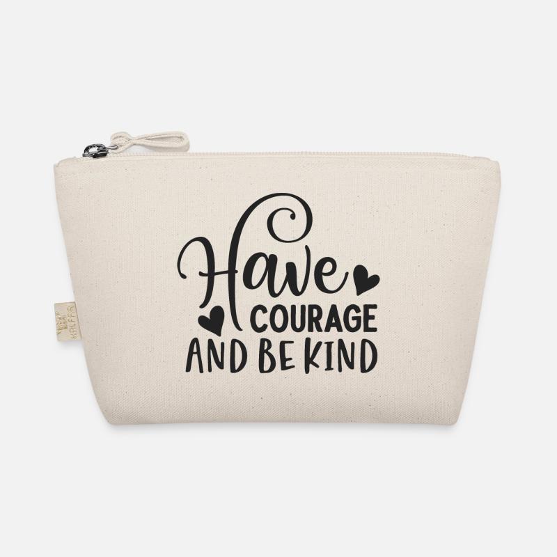 Have courage and be kind - Organic Pouch - nature