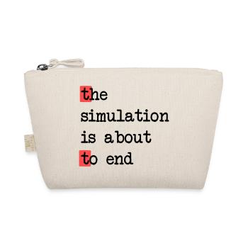 The End of Simulation, Sci-Fi Matrix Humor Shirt - Organic Pouch - nature - Front