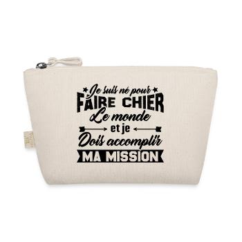 je suis né pour faire chier le monde - Trousse biologique - nature - Devant